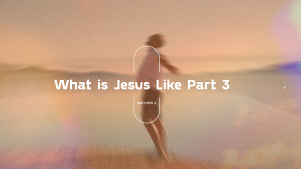 What is Jesus like? - Part 3 Artwork image
