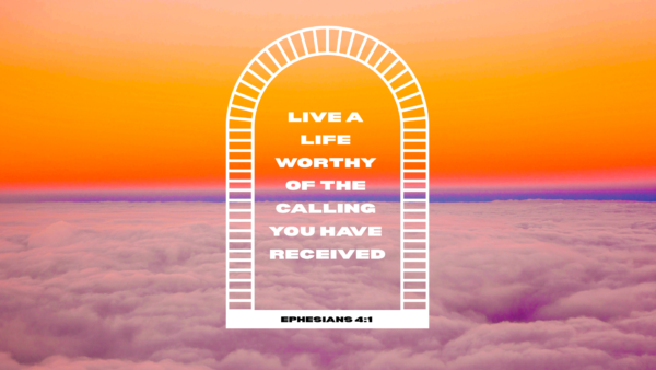 For this reason. Talk 4: Live a life worthy of the calling you have received Artwork image