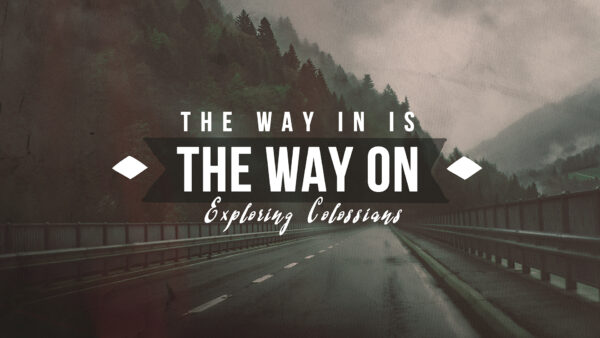 The Way In is the Way On – Colossians Part 1 Artwork image