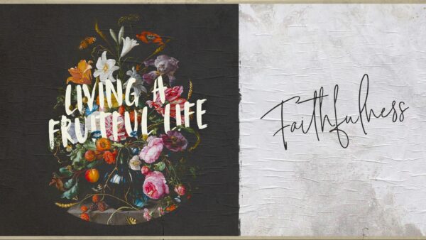 Living a Fruitful Life: Faithfulness Artwork image
