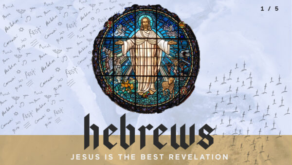 Hebrews 1/5 : Jesus is the best revelation Artwork image
