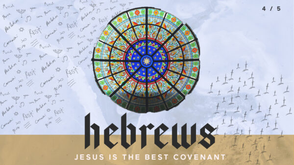 Hebrews 4/5 : Jesus offers the best covenant Artwork image