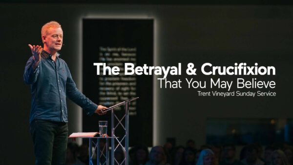 That You May Believe Part Eleven: The Betrayal and Crucifixion Artwork image